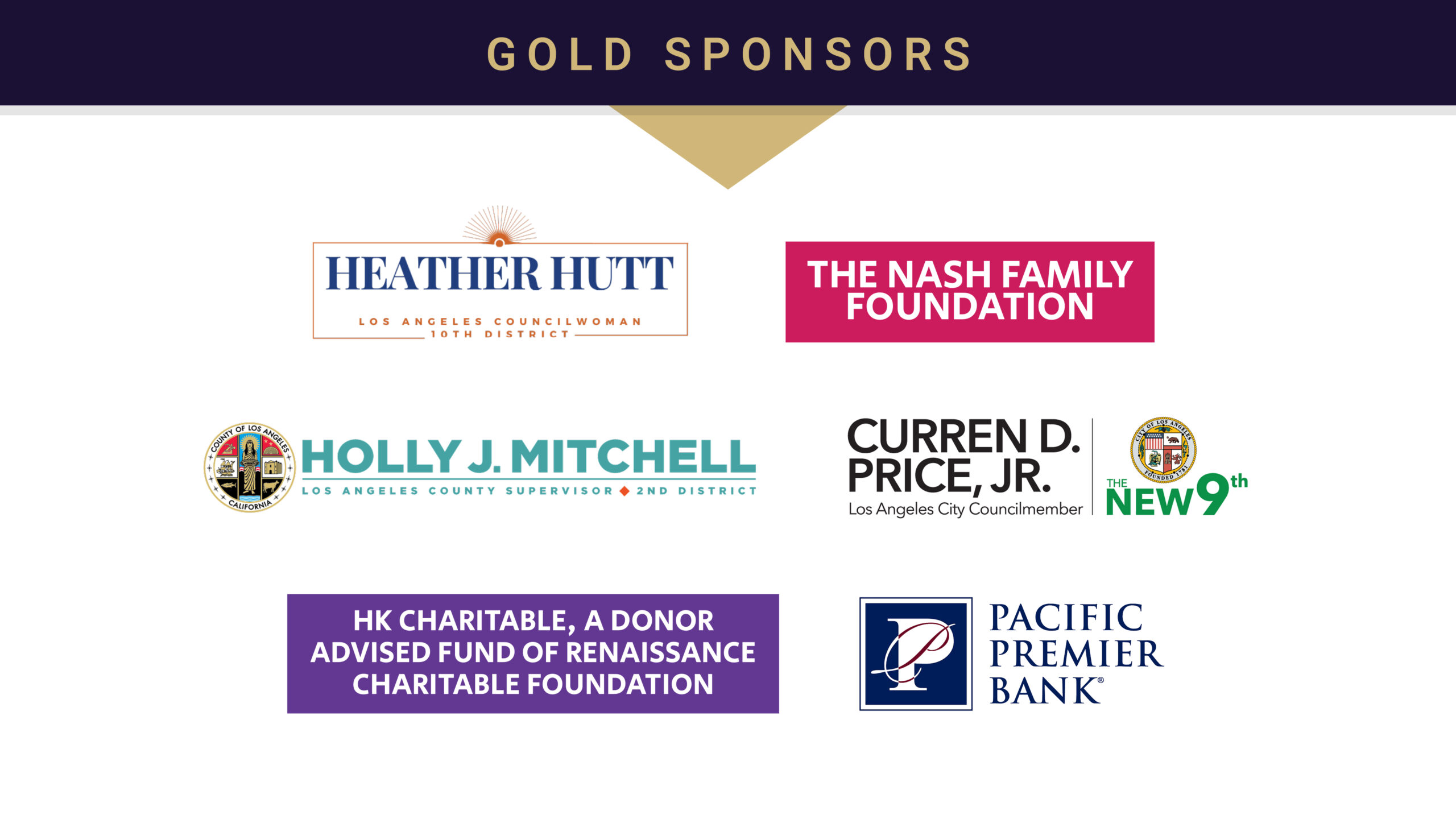 08 Gold LA City Councilman Curren d. Price, jr.<br />
LA City Councilwoman Heather Hutt
Pacific Premier Bank<br />
Supervisor Holly MitchelL<br />
The Nash Family Trust